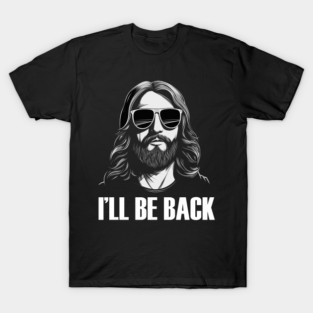 Christian, I'll Be Back, Jesus Saying, Motivational T-Shirt