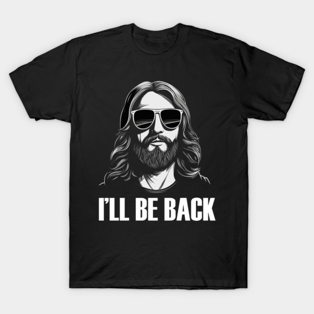 Christian, I'll Be Back, Jesus Saying, Motivational T-Shirt by logiamerch