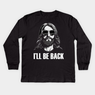 Christian, I'll Be Back, Jesus Saying, Motivational Kids Long Sleeve T-Shirt