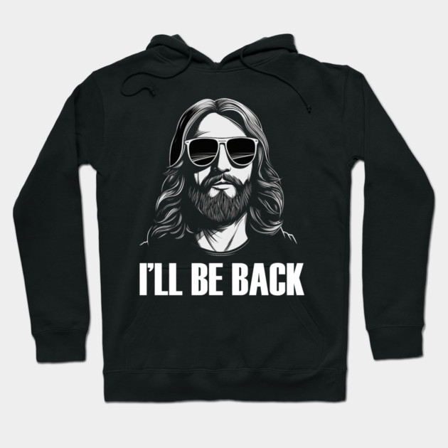 Christian, I'll Be Back, Jesus Saying, Motivational Hoodie by logiamerch