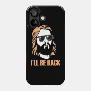 Christian, I'll Be Back, Jesus Saying, Motivational Phone Case