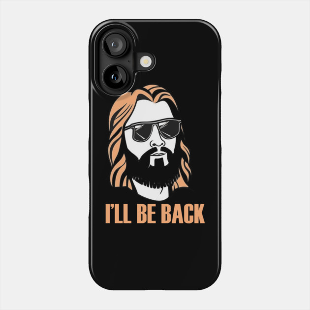 Christian, I'll Be Back, Jesus Saying, Motivational Phone Case by logiamerch