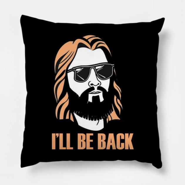 Christian, I'll Be Back, Jesus Saying, Motivational Pillow by logiamerch