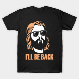 Christian, I'll Be Back, Jesus Saying, Motivational T-Shirt