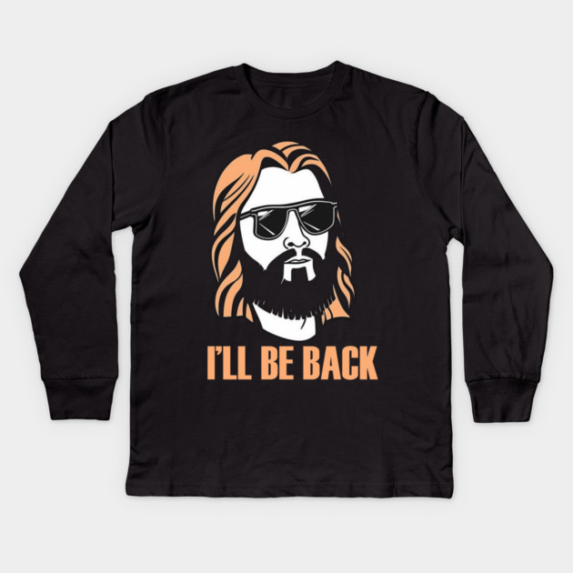 Christian, I'll Be Back, Jesus Saying, Motivational Kids Long Sleeve T-Shirt by logiamerch
