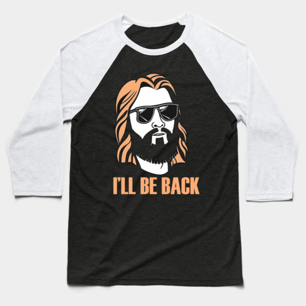 Christian, I'll Be Back, Jesus Saying, Motivational Baseball T-Shirt by logiamerch