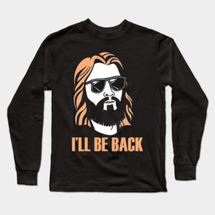 Christian, I'll Be Back, Jesus Saying, Motivational Long Sleeve T-Shirt