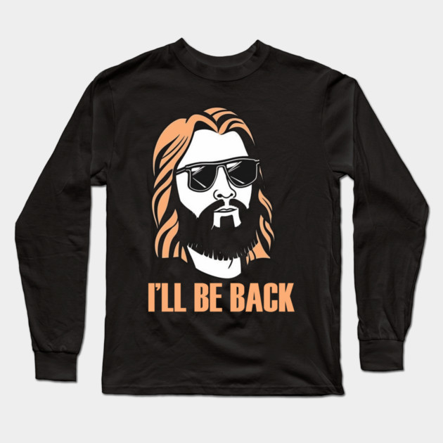 Christian, I'll Be Back, Jesus Saying, Motivational Long Sleeve T-Shirt by logiamerch