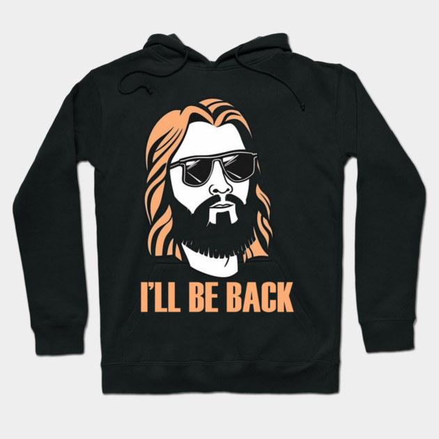 Christian, I'll Be Back, Jesus Saying, Motivational Hoodie by logiamerch