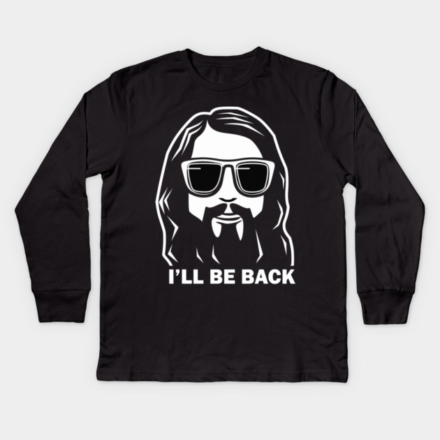 Christian, I'll Be Back, Jesus Saying, Motivational Kids Long Sleeve T-Shirt by logiamerch
