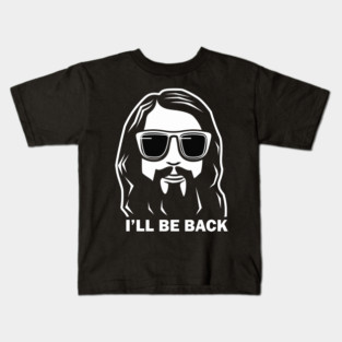 Christian, I'll Be Back, Jesus Saying, Motivational Kids T-Shirt