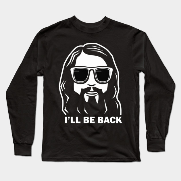 Christian, I'll Be Back, Jesus Saying, Motivational Long Sleeve T-Shirt by logiamerch