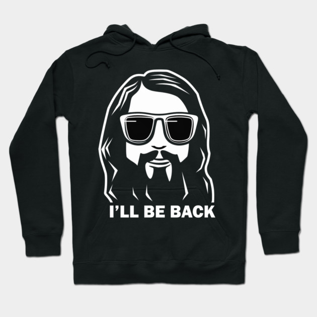 Christian, I'll Be Back, Jesus Saying, Motivational Hoodie by logiamerch