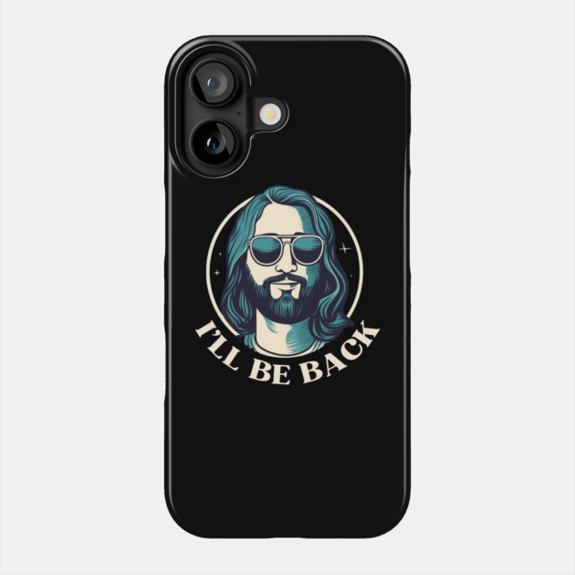 Christian, I'll Be Back, Jesus Saying, Motivational Phone Case by logiamerch