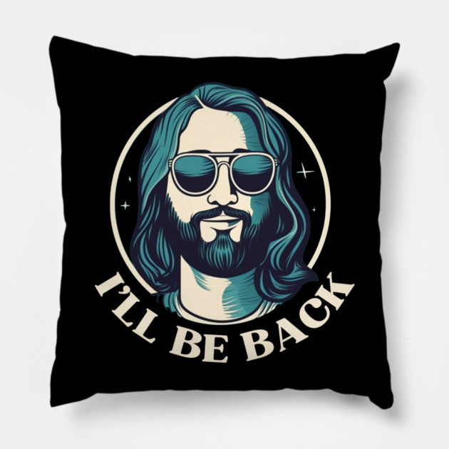 Christian, I'll Be Back, Jesus Saying, Motivational Pillow by logiamerch