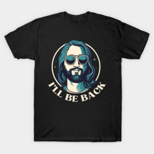Christian, I'll Be Back, Jesus Saying, Motivational T-Shirt