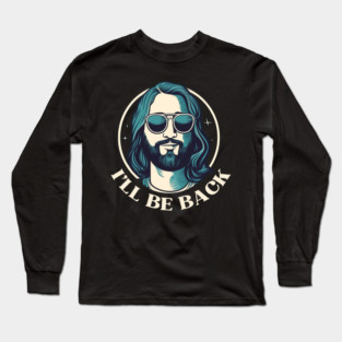 Christian, I'll Be Back, Jesus Saying, Motivational Long Sleeve T-Shirt