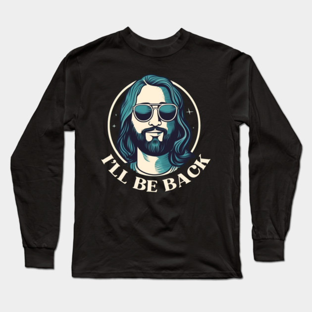 Christian, I'll Be Back, Jesus Saying, Motivational Long Sleeve T-Shirt by logiamerch