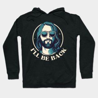 Christian, I'll Be Back, Jesus Saying, Motivational Hoodie