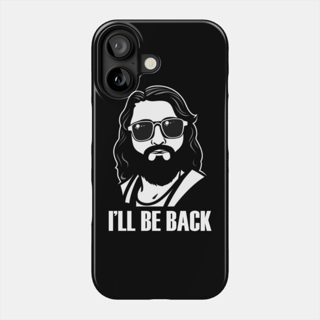 Christian, I'll Be Back, Jesus Saying, Motivational Phone Case by logiamerch