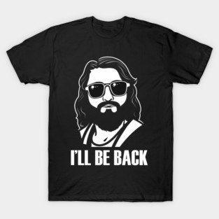Christian, I'll Be Back, Jesus Saying, Motivational T-Shirt