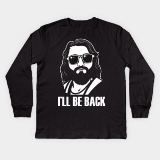 Christian, I'll Be Back, Jesus Saying, Motivational Kids Long Sleeve T-Shirt