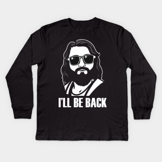 Christian, I'll Be Back, Jesus Saying, Motivational Kids Long Sleeve T-Shirt by logiamerch