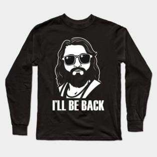 Christian, I'll Be Back, Jesus Saying, Motivational Long Sleeve T-Shirt