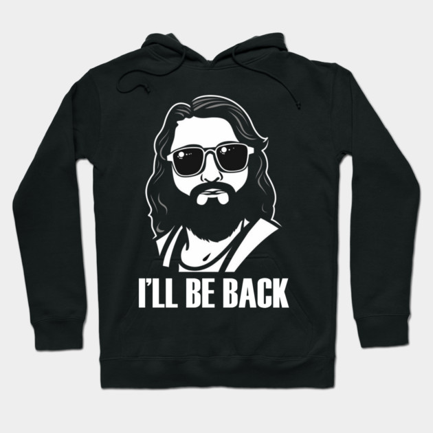 Christian, I'll Be Back, Jesus Saying, Motivational Hoodie by logiamerch