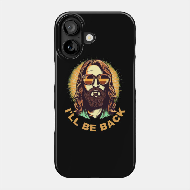Christian, I'll Be Back, Jesus Saying, Motivational Phone Case by logiamerch