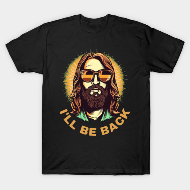 Christian, I'll Be Back, Jesus Saying, Motivational T-Shirt by logiamerch