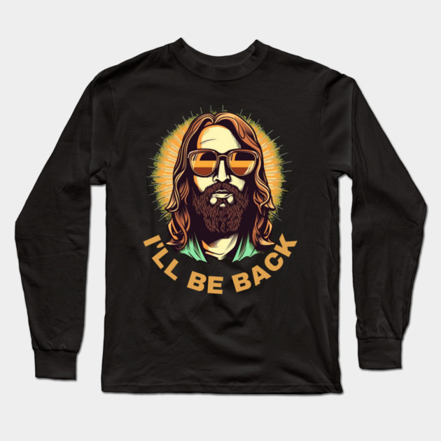 Christian, I'll Be Back, Jesus Saying, Motivational Long Sleeve T-Shirt by logiamerch
