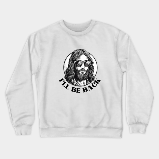 Christian, I'll Be Back, Jesus Saying, Motivational Crewneck Sweatshirt by logiamerch