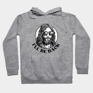 Christian, I'll Be Back, Jesus Saying, Motivational Hoodie