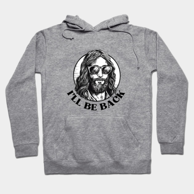 Christian, I'll Be Back, Jesus Saying, Motivational Hoodie by logiamerch
