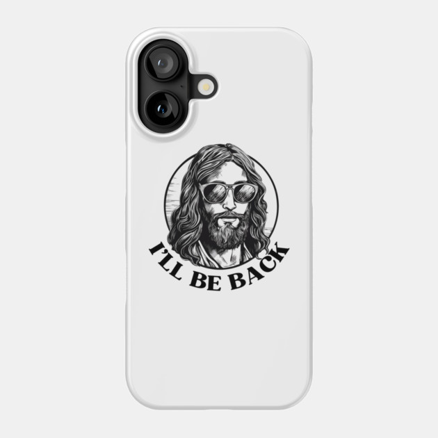 Christian, I'll Be Back, Jesus Saying, Motivational Phone Case by logiamerch