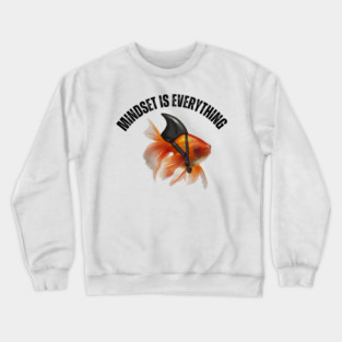 Mindset Motivational quote Cute Goldfish Shark Crewneck Sweatshirt