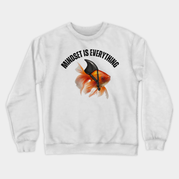 Mindset Motivational quote Cute Goldfish Shark Crewneck Sweatshirt by logiamerch