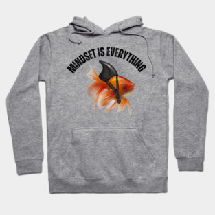 Mindset Motivational quote Cute Goldfish Shark Hoodie