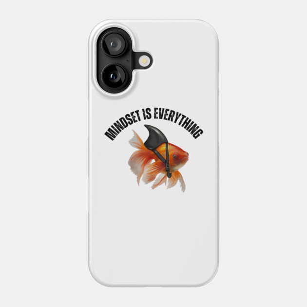 Mindset Motivational quote Cute Goldfish Shark Phone Case by logiamerch