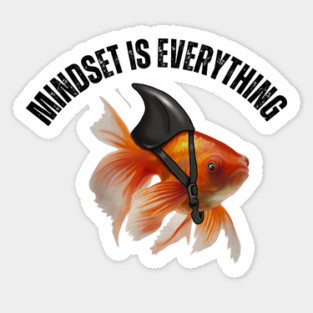 Mindset Motivational quote Cute Goldfish Shark Sticker