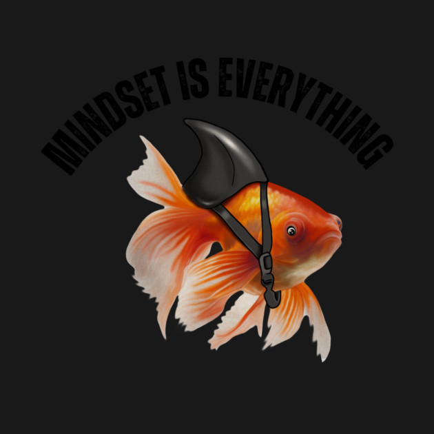 Mindset Motivational quote Cute Goldfish Shark by logiamerch