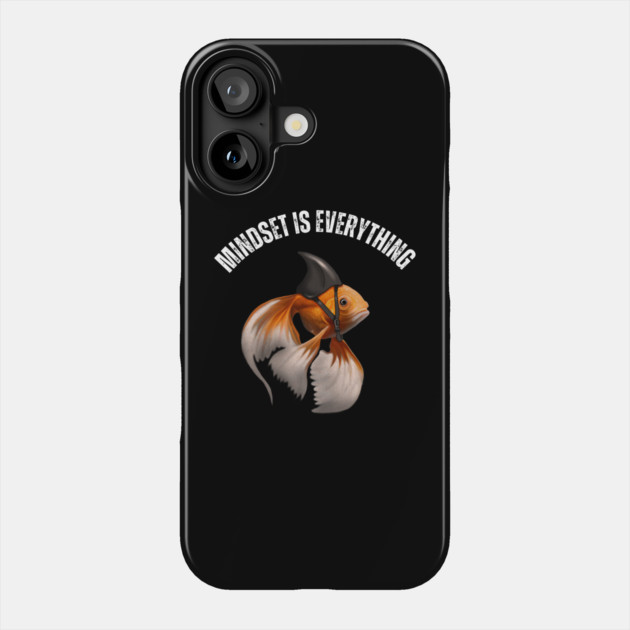 Mindset Motivational quote Cute Goldfish Shark Phone Case by logiamerch