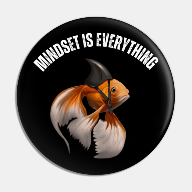 Mindset Motivational quote Cute Goldfish Shark Pin by logiamerch