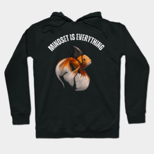 Mindset Motivational quote Cute Goldfish Shark Hoodie