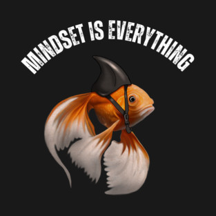 Mindset Motivational quote Cute Goldfish Shark T-Shirt
