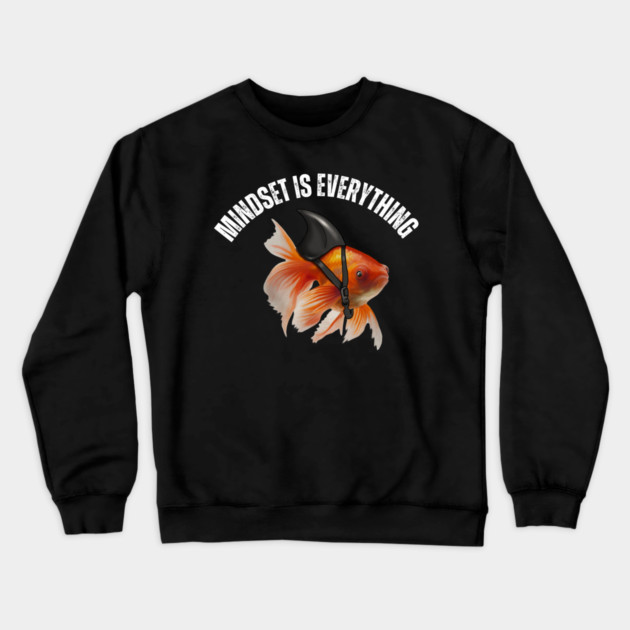 Mindset Motivational quote Cute Goldfish Shark Crewneck Sweatshirt by logiamerch