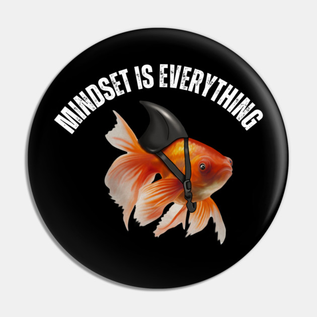 Mindset Motivational quote Cute Goldfish Shark Pin by logiamerch