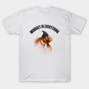 Mindset Motivational quote Cute Goldfish Shark T-Shirt