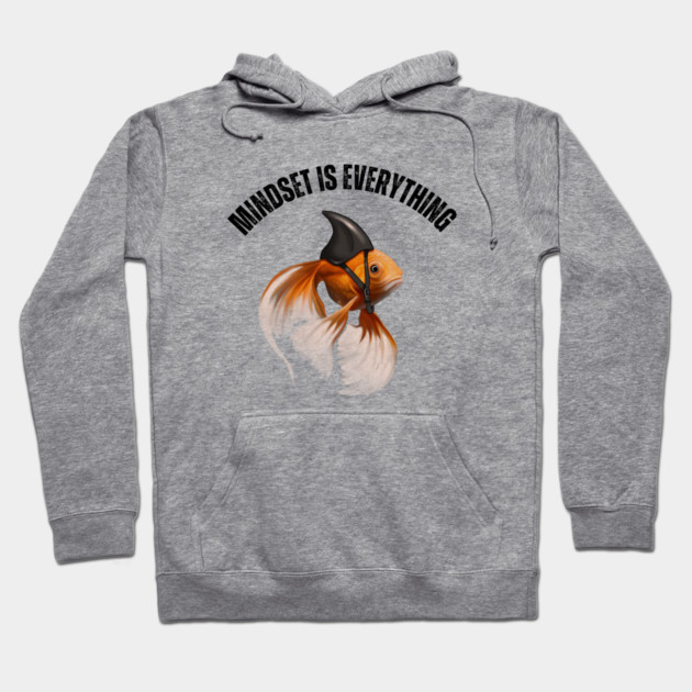 Mindset Motivational quote Cute Goldfish Shark Hoodie by logiamerch